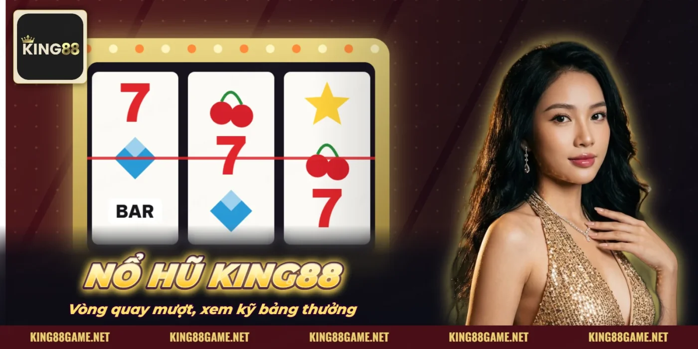Giao diện game nổ hũ với dàn cuộn quay và nút quay của KING88