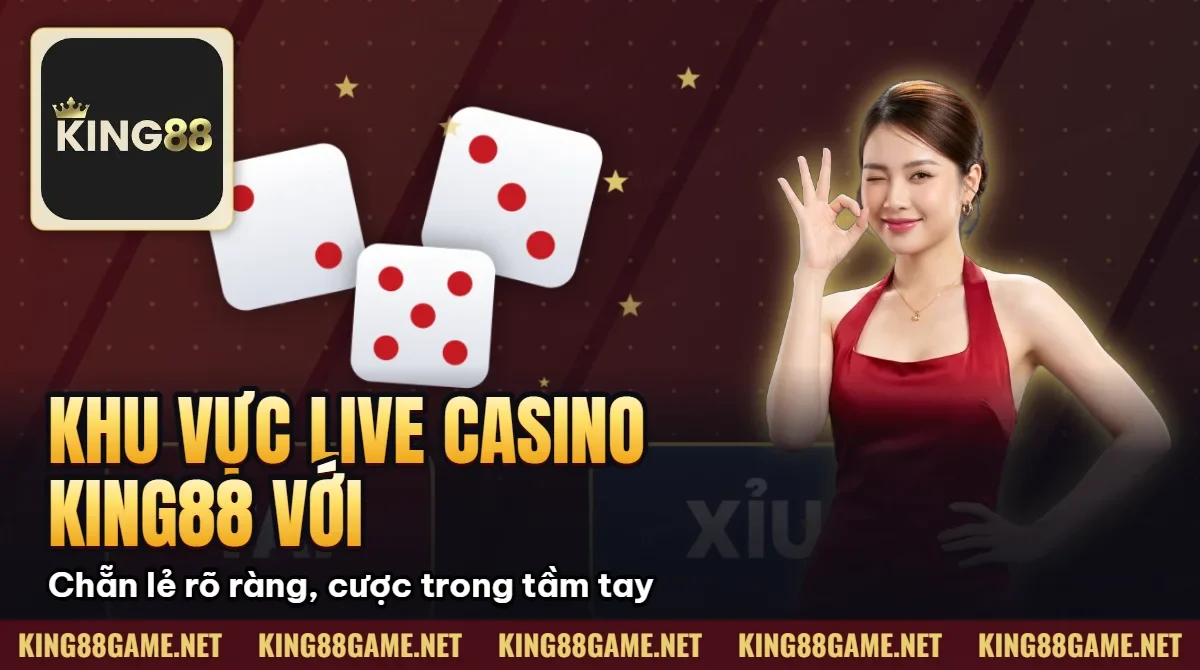 Khu vực live casino King88 với các trò baccarat xóc đĩa roulette và blackjack