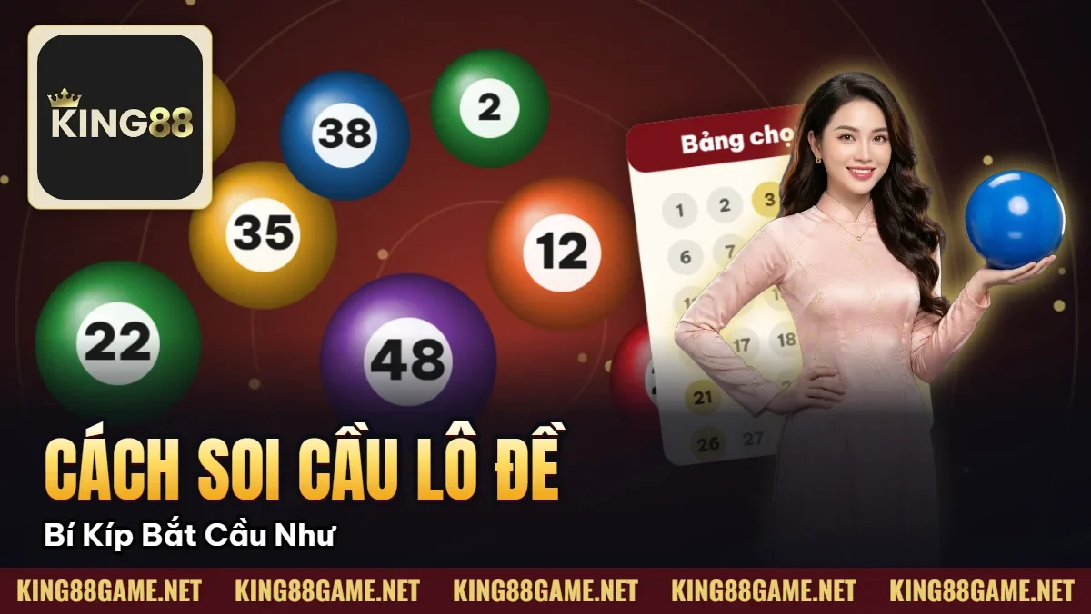 Cách Soi Cầu Lô Đề – Bí Kíp Bắt Cầu Chuẩn Xác Như Cao Thủ